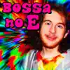 Bossa No E - Single album lyrics, reviews, download