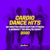 Cardio Dance Hits 2020: 60 Minutes Mixed EDM for Fitness & Workout 130 bpm/32 count