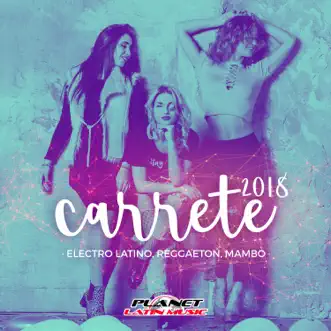 Carrete 2018 (Electro Latino, Reggaeton, Mambo) by Various Artists album reviews, ratings, credits