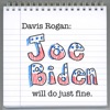 Davis Rogan - Joe Biden Will Do Just Fine