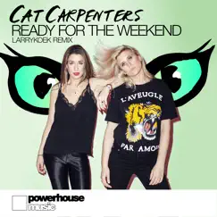 Ready for the Weekend - Single by Cat Carpenters & LarryKoek album reviews, ratings, credits