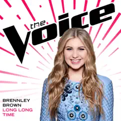 Long Long Time (The Voice Performance) - Single by Brennley Brown album reviews, ratings, credits
