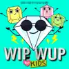 WIP WUP (For Kids) - Single album lyrics, reviews, download