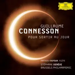 Guillaume Connesson - Pour sortir au jour by Stéphane Denève & Brussels Philharmonic album reviews, ratings, credits