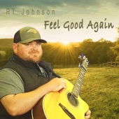 R T Johnson - Feel Good Again