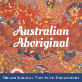Australian Aboriginal - Dream Magical Time with Didgeridoo artwork