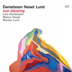 Sun Blowing by Lars Danielsson, Marius Neset & Morten Lund album reviews, ratings, credits