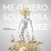 Me Quiero Solo Otra Vez - Single