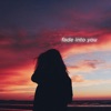Fade Into You - Single