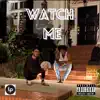 Watch Me (feat. King Jah) - Single album lyrics, reviews, download