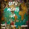 Get U Money Up (feat. Geobadz & Ras One) - Single album lyrics, reviews, download
