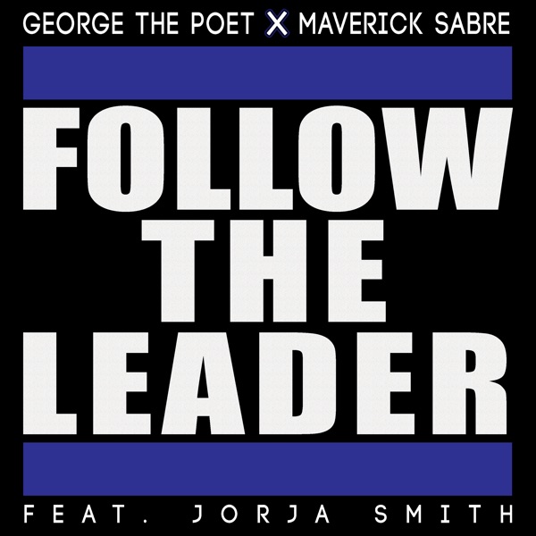 Follow the Leader (feat. Jorja Smith) - Single - George the Poet & Maverick Sabre