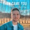 Then Came You - Alex Key lyrics
