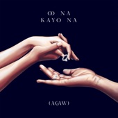 Oo Na, Kayo Na (Agaw) artwork