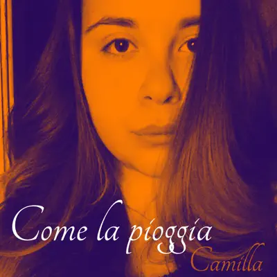 Come La Pioggia - Single - Camilla