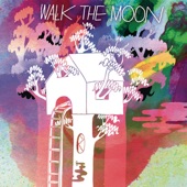 WALK THE MOON - I Can Lift a Car