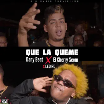 Que La Queme - Single by Dany Beat, El Cherry Scom & Leo RD album reviews, ratings, credits