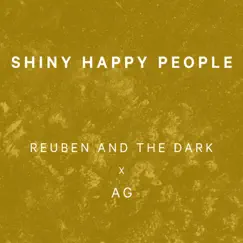 Shiny Happy People - Single by Reuben And The Dark & AG album reviews, ratings, credits