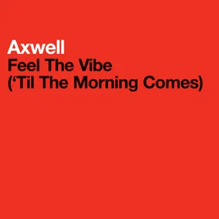 Album herunterladen Axwell - Feel The Vibe Til The Morning Comes