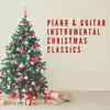 Piano & Guitar Instrumental Christmas Classics album lyrics, reviews, download