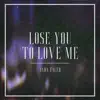 Lose You To Love Me - Single album lyrics, reviews, download
