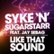 Like That Sound (DBN Remix) [feat. Jay Sebag] - Syke 'n' Sugarstarr lyrics