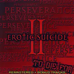 Perseverance: To Die For, Vol. 2 (Remastered) by Erotic Suicide album reviews, ratings, credits