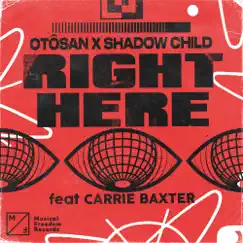 Right Here (feat. Carrie Baxter) - Single by Otosan & Shadow Child album reviews, ratings, credits