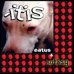 Eatus & Nutbag by -itis album reviews, ratings, credits