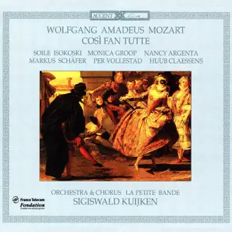 Mozart: Così fan tutte, K. 588 (Live) by Markus Schäfer, Per Vollestad, Soile Isokoski, Nancy Argenta, Monica Groop, Huub Claessens, La Petite Bande & Sigiswald Kuijken album reviews, ratings, credits