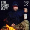 Fire Burns Slow - Single