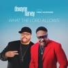 What the Lord Allows - Single (feat. Fred Hammond) - Single, 2021