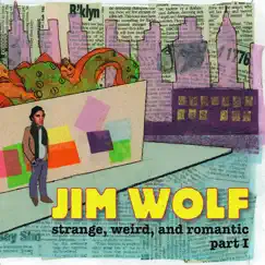 Strange, Weird, And Romantic, Pt. 1 - Single by Jim Wolf album reviews, ratings, credits