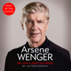 My Life in Red and White - Arsène Wenger