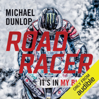 Michael Dunlop - Road Racer (Unabridged) artwork