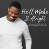 He'll Make It Alright - Single album lyrics, reviews, download