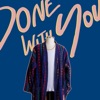 Done With You - Single