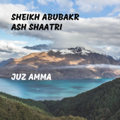 Juz Amma - Sheikh Abubakr Ash Shaatri