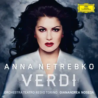 Verdi by Anna Netrebko, Orchestra del Teatro Regio di Torino & Gianandrea Noseda album reviews, ratings, credits