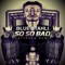So so Bad (Scattavox Remix) - Single