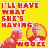 WOOZE - I'll Have What She's Having