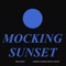 Mocking Sunset - Bryce Trent lyrics