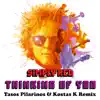 Thinking of You (Tasos Pilarinos & Kostas K Remix) - Single album lyrics, reviews, download