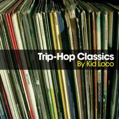 Trip-Hop Classics by Kid Loco album reviews, ratings, credits