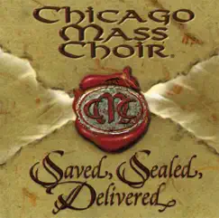 Saved, Sealed, Delivered by Chicago Mass Choir album reviews, ratings, credits