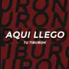 Aquí llego tu Tiburón - Single album lyrics, reviews, download