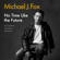 Michael J Fox - No Time Like the Future