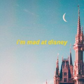 I'm Mad At Disney artwork