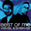 Best of Me: Vishal & Shekhar album lyrics, reviews, download