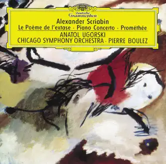 Scriabin: Le Poème de l'extase, Piano Concerto & Prométhée by Chicago Symphony Chorus, Chicago Symphony Orchestra & Pierre Boulez album reviews, ratings, credits